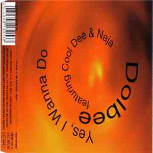 Dolbee Featuring Cool Dee & Naja - Yes, I Wanna Do mp3 album