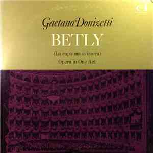 Donizetti - Betly (La Capanna Svizzera) Opera In One Act mp3 album