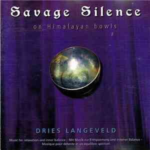 Dries Langeveld - Savage Silence - On Himalayan Bowls mp3 album