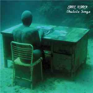 Eddie Vedder - Ukulele Songs mp3 album