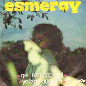 Esmeray - Gel Tezkere Gel / Yollara Düstüm mp3 album