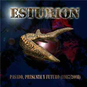 Esturion - Pasado, Presente Y Futuro (1987/2008) mp3 album