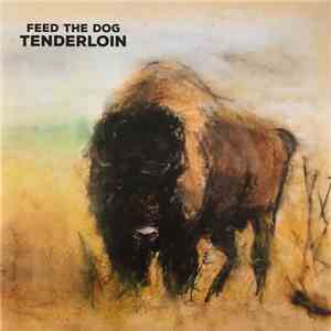 Feed The Dog - Tenderloin mp3 album