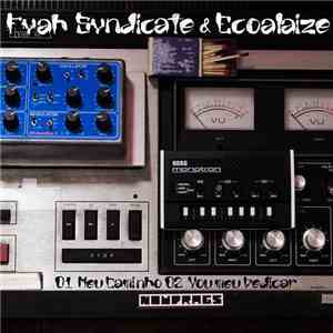Fyah Syndicate feat. Ecoalaize - Meu Caminho / Vou Me Dedicar mp3 album