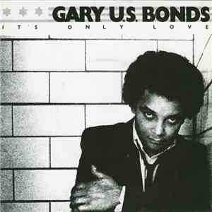 Gary U.S. Bonds - It's Only Love mp3 album