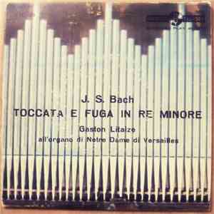 Gaston Litaize, Johann Sebastian Bach - Toccata E Fuga In Re Minore mp3 album