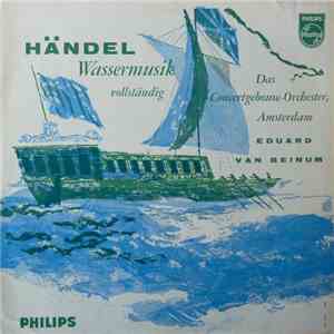 Georg Friedrich Händel - Concertgebouworkest, Eduard van Beinum - Wassermusik Vollständig mp3 album