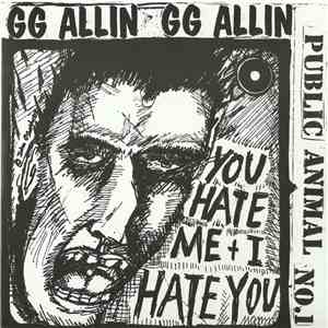 GG Allin - You Hate Me + I Hate You (Public Animal No.1) mp3 album