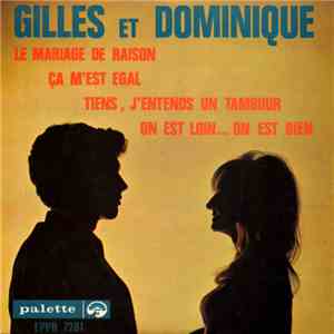 Gilles Et Dominique - Le Mariage De Raison / Ça M’est Égal / Tiens, J'entends Un Tambour / On Est Loin... On Est Bien mp3 album