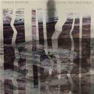 Grass Mirror - Plastic Sky Brother mp3 album