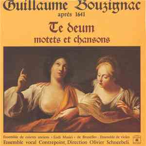 Guillaume Bouzignac, Ensemble de cuivres anciens "Ludi Musici" de Bruxelles, Ensemble Vocal "Contrepoint" - Guillaume Bouzignac Après 1641 - Te Deum - Motets Et Chansons mp3 album