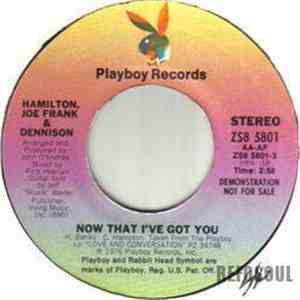 Hamilton, Joe Frank & Dennison - Now That I've Got You mp3 album