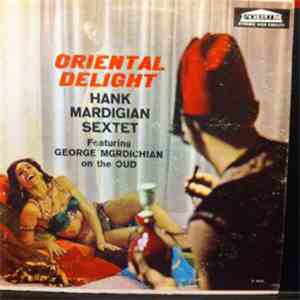 Hank Mardigian Sextet Featuring George Mgrdichian - Oriental Delight mp3 album