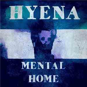 Hyena  - Mental Home mp3 album