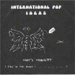 International Pop Ideas - What's Wrong?!? (Fill In The Blank: _ _ _ _ _ _) mp3 album