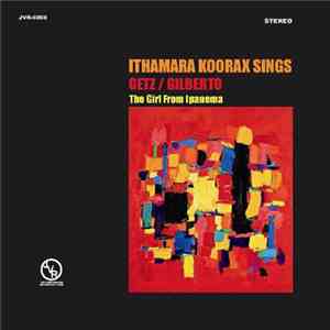 Ithamara Koorax - Ithamara Koorax Sings Getz/Gilberto mp3 album