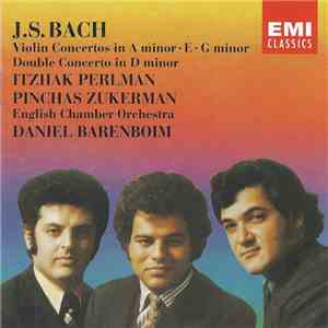 J. S. Bach - Itzhak Perlman, Pinchas Zukerman, English Chamber Orchestra, Daniel Barenboim - Violin Concertos mp3 album