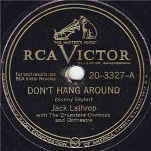 Jack Lathrop With The Drugstore Cowboys And Orchestra - Don't Hang Around / One Has My Name mp3 album