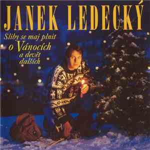 Janek Ledecký - Sliby Se Maj Plnit O Vánocích A Devět Dalších mp3 album