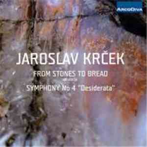 Jaroslav Krček - From Stones To Bread / Symphony No.4 mp3 album
