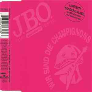 J.B.O. - Wir Sind Die Champignons mp3 album