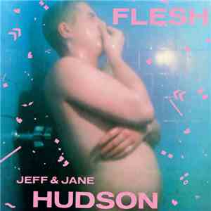 Jeff & Jane Hudson - Flesh mp3 album