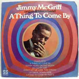 Jimmy McGriff - A Thing To Come By mp3 album
