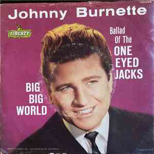Johnny Burnette - Big Big World / Ballad Of The One Eyed Jacks mp3 album