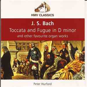 J.S. Bach, Peter Hurford - Tocata And Fugue In D Minor mp3 album