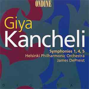 Kancheli, Helsinki Philharmonic Orchestra, James DePreist - Symphonies Nos. 1, 4 & 5 mp3 album