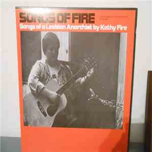 Kathy Fire - Songs Of Fire / Songs Of A Lesbian Anarchist mp3 album