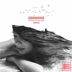 Kream  & Clara Mae - Drowning (The Remixes) mp3 album