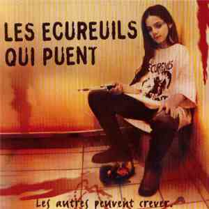 Les Ecureuils Qui Puent - Les Autres Peuvent Crever mp3 album