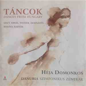 Liszt, Erkel, Weiner, Dohnányi, Kodály, Bartók, Héja Domonkos, Danubia Szimfonikus Zenekar - Táncok Dances From Hungary mp3 album
