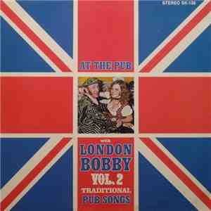 London Bobby - At The Pub With London Bobby Vol. 2 mp3 album
