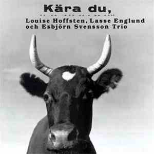 Louise Hoffsten, Lasse Englund Och Esbjörn Svensson Trio - Kära Du, mp3 album
