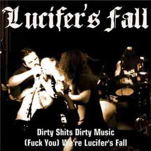 Lucifer's Fall - Dirty Shits Dirty Music / (Fuck You) We're Lucifer's Fall mp3 album