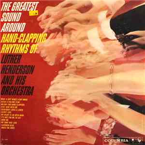 Luther Henderson And His Orchestra - The Greatest Sound Around - Hand Clapping Rhythms Of Luther Henderson & His Orchestra mp3 album