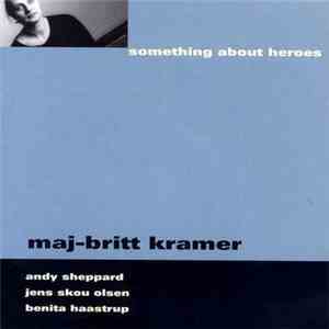 Maj-Britt Kramer - Something About Heroes mp3 album