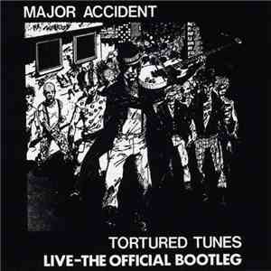Major Accident - Tortured Tunes (Live-The Official Bootleg) mp3 album