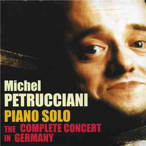 Michel Petrucciani - Piano Solo The Complete Concert In Germany mp3 album