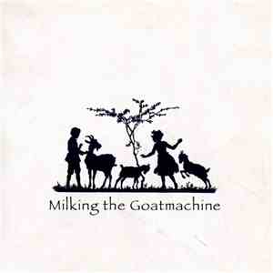 Milking The Goatmachine - Back From The Goats... A GoatEborg Fairy Tale mp3 album