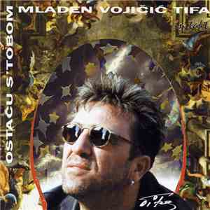 Mladen Vojičić Tifa - Ostaću S' Tobom mp3 album
