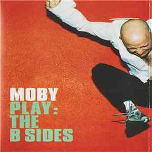 Moby - Play: The B Sides mp3 album