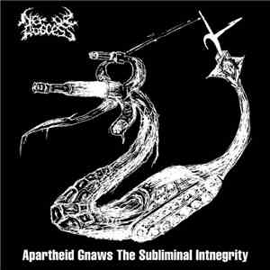 Nerve Abscess - Apartheid Gnaws The Subliminal Intnegrity mp3 album