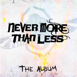 Never More Than Less - The Album mp3 album