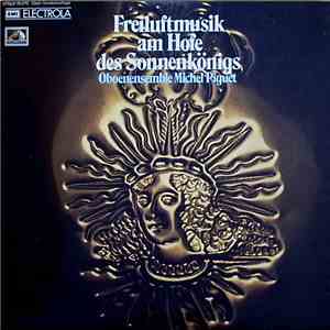 Oboenensemble Michel Piguet - Freiluftmusik Am Hofe Des Sonnenkönigs mp3 album
