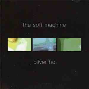Oliver Ho - The Soft Machine mp3 album
