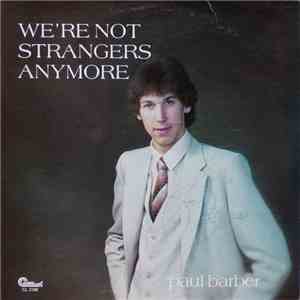 Paul Barber  - We're Not Strangers Anymore mp3 album