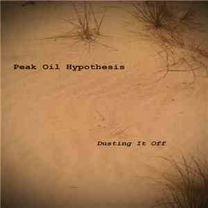 Peak Oil Hypothesis - Dusting It Off mp3 album